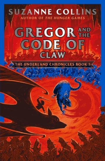 Gregor and the Code of Claw. The Underland Chronicles. Volume 5 Collins Suzanne