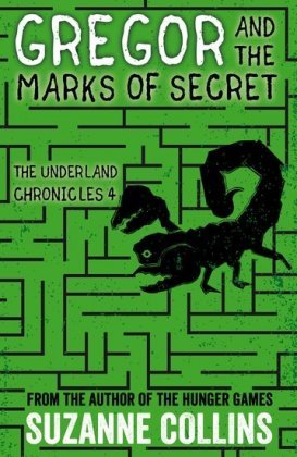 Gregor and the Marks of Secret. The Underland Chronicles. Volume 4 Collins Suzanne