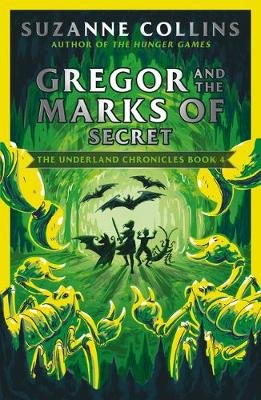 Gregor and the Marks of Secret. The Underland Chronicles. Volume 4 Collins Suzanne