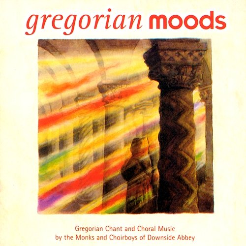 Gregorian Moods Monks and Choirboys of Downside Abbey