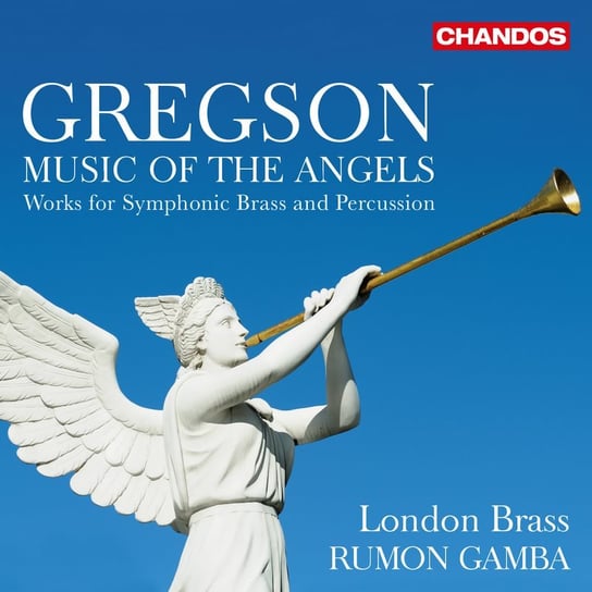 Gregson: Music Of The Angels (Works For Symphonic Brass And Percussion) London Brass