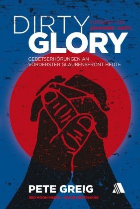 Greig, P: Dirty Glory - Deutsche Version Fontis Media Gmbh