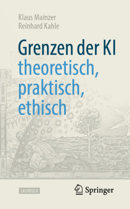 Grenzen der KI - theoretisch, praktisch, ethisch Springer, Berlin
