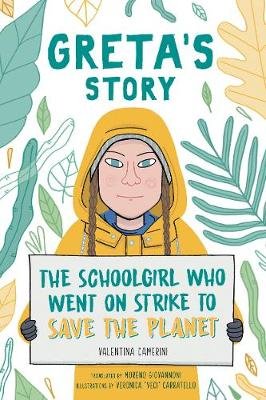 Greta's Story: The Schoolgirl Who Went On Strike To Save The Planet Camerini Valentina