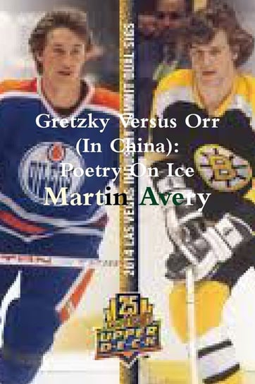 Gretzky Versus Orr (In China) Avery Martin