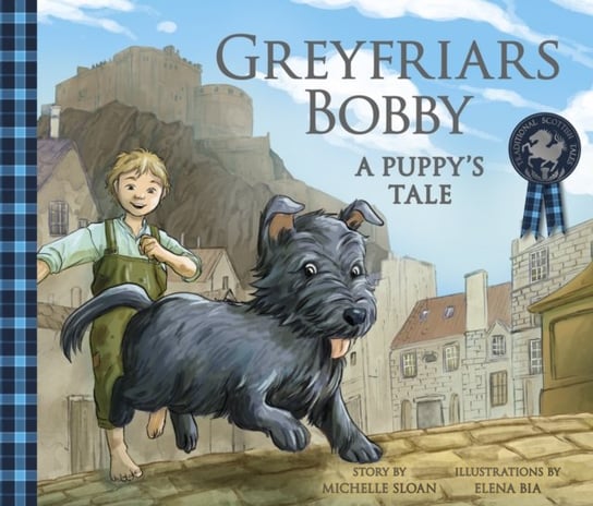 Greyfriars Bobby. A Puppys Tale Michelle Sloan