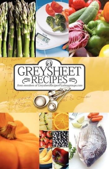 Greysheet Recipes Cookbook Greysheet Recipes Collection from Members of Greysheet Recipes Greysheet Recipes Greysheet Recipes