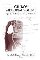 Gribov Memorial Volume: Quarks, Hadrons and Strong Interactions - Proceedings of the Memorial Workshop Devoted to the 75th Birthday of V N Gri World Scientific Pub Co Inc.