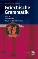 Griechische Grammatik 1. Griechische Laut- und Formenlehre Zinsmeister Hans