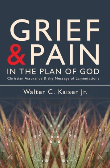 Grief and Pain in the Plan of God Kaiser Walter C.