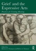 Grief and the Expressive Arts Robert Neimeyer Barbara Thompson& A. E.