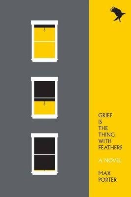 Grief Is the Thing with Feathers Porter Max