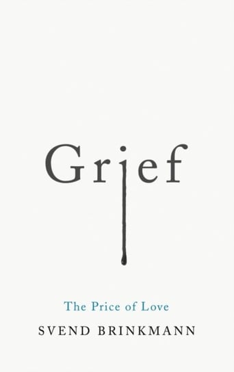 Grief. The Price of Love Brinkmann Svend