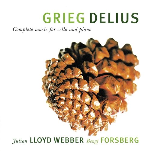 Grieg & Delius: Complete Music For Cello And Piano Julian Lloyd Webber, Bengt Forsberg