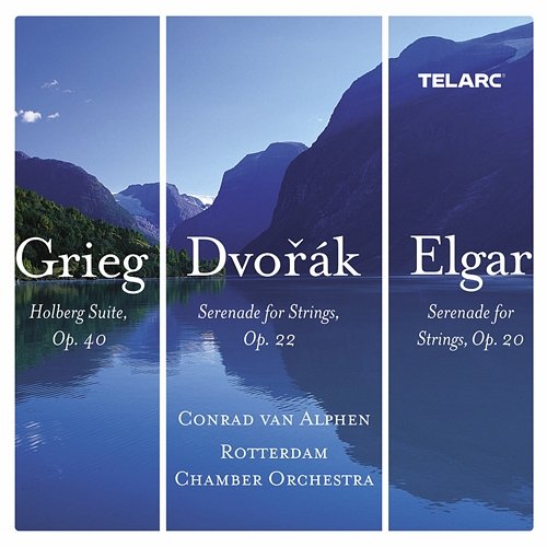 Grieg: Holberg Suite, Op. 40 - Dvořák: Serenade for Strings in E Major, Op. 22, B. 52 - Elgar: Serenade for Strings in E Minor, Op. 20 Conrad Van Alphen, Rotterdam Chamber Orchestra