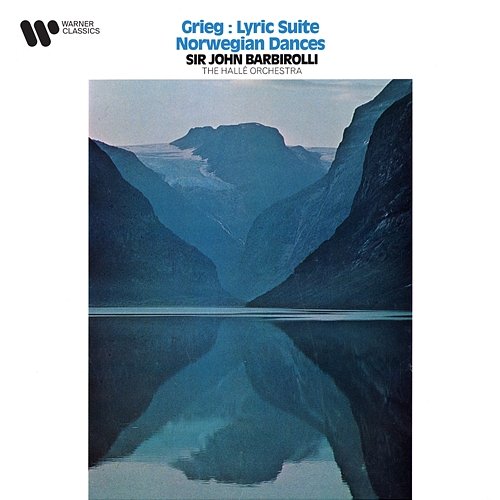 Grieg: Lyric Suite, Op. 54 & Norwegian Dances, Op. 35 Sir John Barbirolli