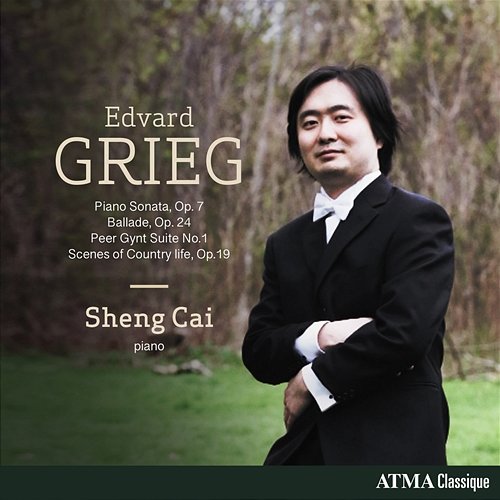 Grieg: Piano Sonata in E minor, Op. 7; Peer Gynt, Suite No. 1, Op. 46; Ballade in G minor, Op. 24; Scenes of Country life, Op. 19 Sheng Cai