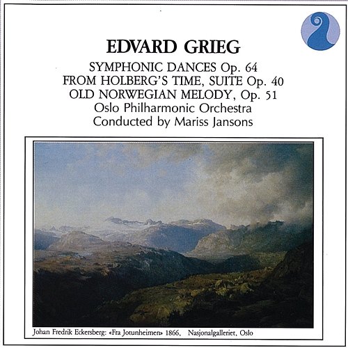 Grieg: Symphonic Dances, Op.64 / From Holberg's Time, Suite Op.40 / Old Norwegian Melody, Op.51 Oslo Philharmonic Orchestra, Mariss Jansons