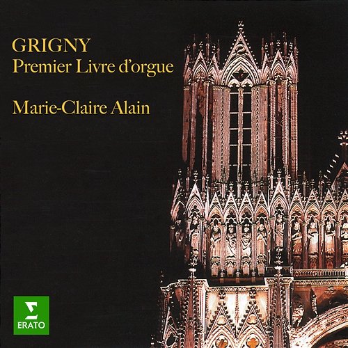 Grigny: Premier livre d'orgue (À l'orgue de la cathédrale Saint-Pierre de Poitiers) Marie-Claire Alain