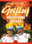 Grilluj z Mistrzami Świata Kempa Jacek, Szulborski Krzysztof