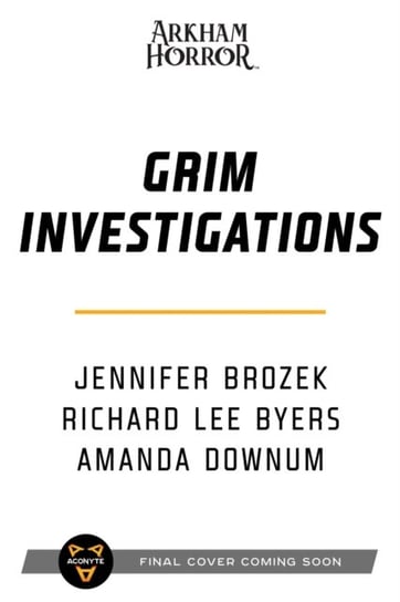 Grim Investigations: Arkham Horror: The Collected Novellas, Volume 2 Opracowanie zbiorowe