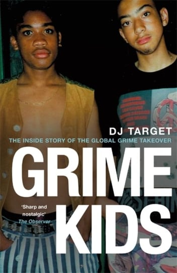 Grime Kids: The Inside Story of the Global Grime Takeover D. J. Target