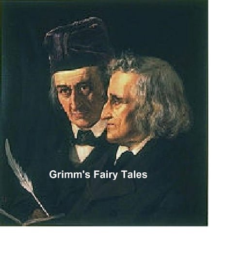 Grimm's Fairy Tales: all 200 tales and 10 legends Bracia Grimm
