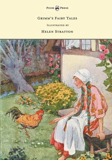 Grimm's Fairy Tales - With Many Illustrations in Colour and in Black-And-White by Helen Stratton Grimm Brothers
