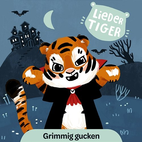 Grimmig gucken LiederTiger