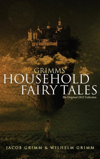 Grimms' Household Fairy Tales Grimm Jacob