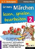 Grimms Märchen lesen, spielen, bearbeiten / Band 2 Rasch Waltraud
