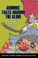 Grimms' Tales Around the Globe Vanessa Joosen, Gillian Lathey