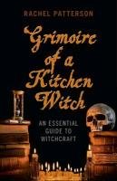 Grimoire of a Kitchen Witch Patterson Rachel