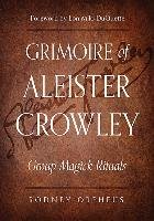 Grimoire of Aleister Crowley: Group Magick Rituals Orpheus Rodney, Crowley Aleister, Dee Et Al John