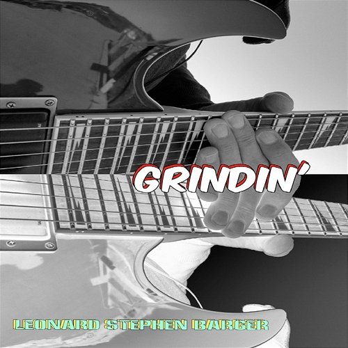 Grindin' Leonard Stephen Barger