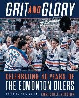 Grit and Glory: Celebrating 40 Years of the Edmonton Oilers Nicholson Lorna Schultz