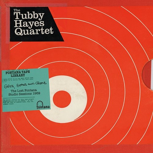 Grits, Beans And Greens: The Lost Fontana Studio Sessions 1969 The Tubby Hayes Quartet