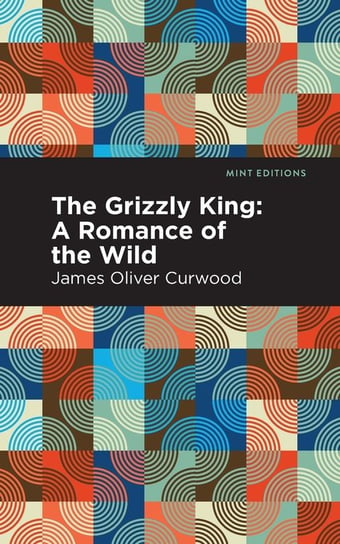 Grizzly King Curwood James Oliver