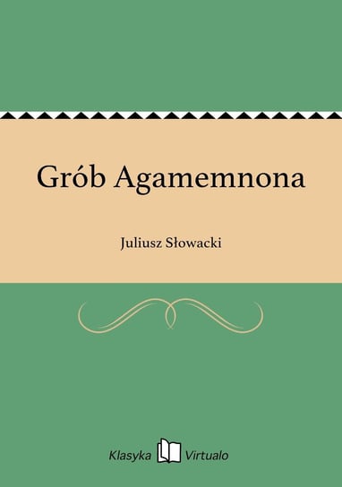 Grób Agamemnona Słowacki Juliusz