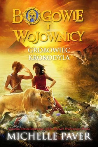 Grobowiec krokodyla. Bogowie i wojownicy. Tom 4 Paver Michelle