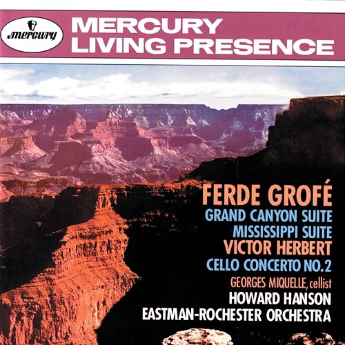 Grofé: Grand Canyon Suite; Mississippi Suite / Herbert: Cello Concerto No. 2 Georges Miquelle, Eastman-Rochester Orchestra, Howard Hanson