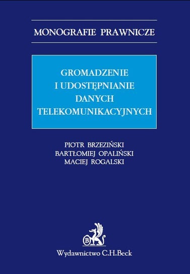 Gromadzenie i udostępnianie danych telekomunikacyjnych Brzeziński Piotr, Opaliński Bartłomiej, Rogalski Maciej