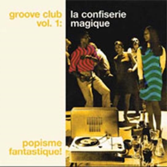 Groove Club. Volume 1: La Confiserie Magique Various Artists