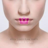 Groove Is King Rock Candy Funk Party