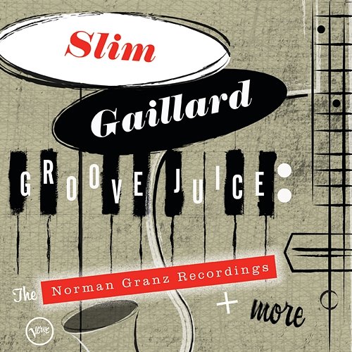 Groove Juice: The Norman Granz Recordings + More Slim Gaillard