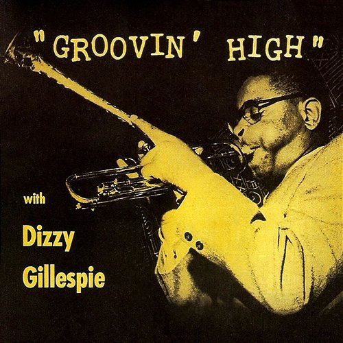 Groovin' High Dizzy Gillespie