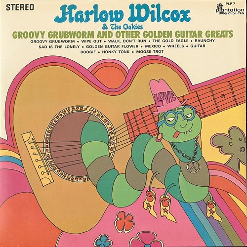 Groovy Grubworm and Other Golden Guitar Greats Harlow Wilcox & The Oakies