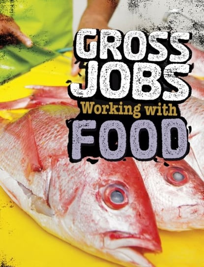 Gross Jobs Working with Food Nikki Bruno