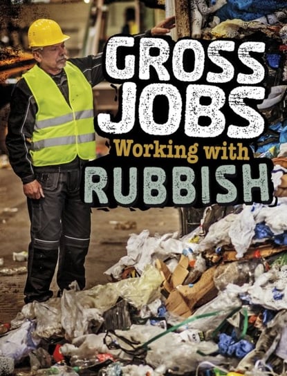 Gross Jobs Working with Rubbish Nikki Bruno