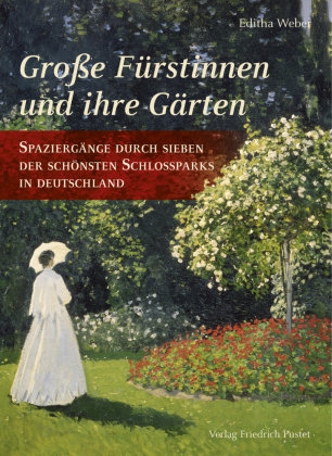 Große Fürstinnen und ihre Gärten Pustet, Regensburg